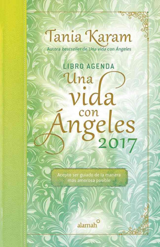 Libro Agenda. Una Vida Con Angeles 2017 / A Life with Angels 2017 Agenda