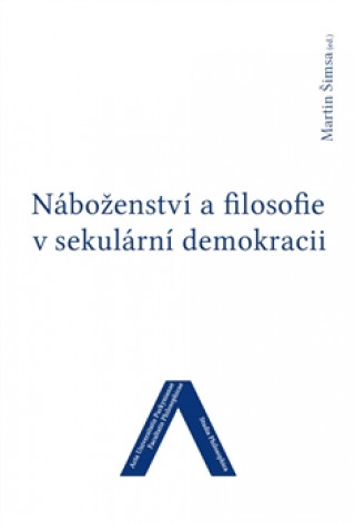 Nďż˝boďż˝enstvďż˝ a filosofie v sekulďż˝rnďż˝ demokracii