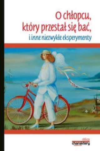 O chlopcu, ktory przestal sie bac i inne niezwykle eksperymenty