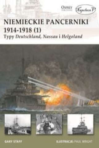 Niemieckie pancerniki 1914-1918 (1) Typy Deutschland Nassau i Helgoland (Staff Gary)(Brožovaná)