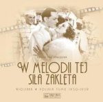 W melodii tej sila zakleta. Piosenka w polskim filmie 1930-1939