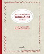 Mi cuaderno de bordado : la guía imprescindible de bordado tradicional