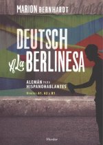 Deutsch A La Berlinesa. Aleman Para Hispanohablantes. Niveles A1, A2 Y B1