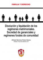 Disolución y liquidación de los regímenes matrimoniales : sociedad de gananciales y regímenes forales de comunidad