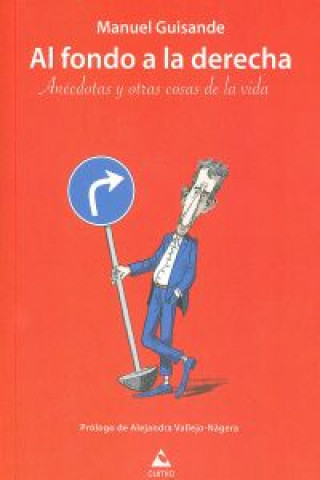 Al fondo a la derecha : anécdotas y otras cosas de la vida