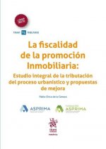 La Fiscalidad de la Promoción Inmobiliaria: Estudio Integral de la Tributación del Proceso Urbanístico y Propuestas de Mejora