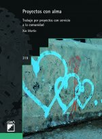 Proyectos con alma: Trabajo por proyectos con servicio a la comunidad