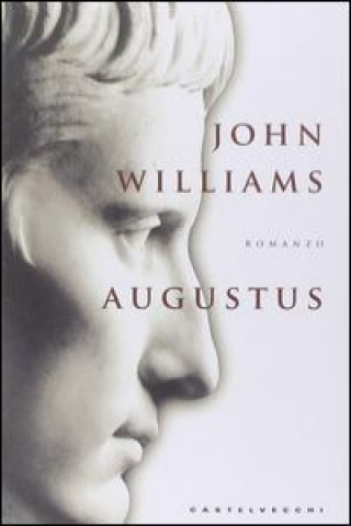 Augustus. Il romanzo dell'imperatore