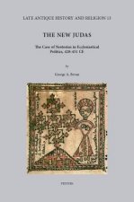 The New Judas: The Case of Nestorius in Ecclesiastical Politics, 428-451 Ce