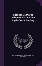 Address Delivered Before the N. Y. State Agricultural Society