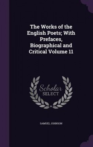 Works of the English Poets; With Prefaces, Biographical and Critical Volume 11