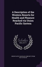 Description of the Western Resorts for Health and Pleasure Reached Via Union Pacific System