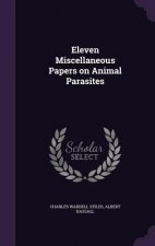 Eleven Miscellaneous Papers on Animal Parasites