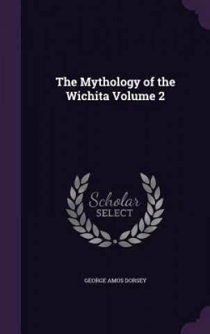 Mythology of the Wichita Volume 2