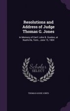 Resolutions and Address of Judge Thomas G. Jones