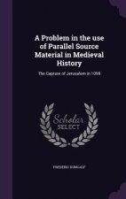 Problem in the Use of Parallel Source Material in Medieval History