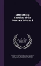 Biographical Sketches of the Governor Volume 4