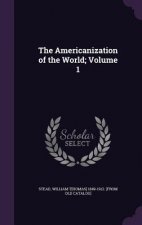Americanization of the World; Volume 1