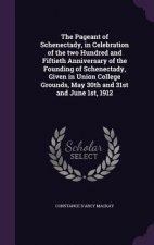 Pageant of Schenectady, in Celebration of the Two Hundred and Fiftieth Anniversary of the Founding of Schenectady, Given in Union College Grounds, May