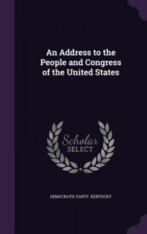 Address to the People and Congress of the United States