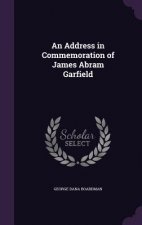 Address in Commemoration of James Abram Garfield