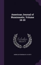 American Journal of Numismatic, Volume 18-20