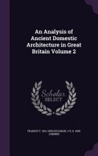 Analysis of Ancient Domestic Architecture in Great Britain Volume 2