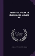 American Journal of Numismatic, Volume 46