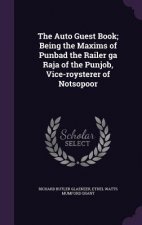 Auto Guest Book; Being the Maxims of Punbad the Railer Ga Raja of the Punjob, Vice-Roysterer of Notsopoor