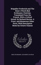 Brigadier Frederick and the Dean's Watch [By] Erckmann-Chatrian. Translated from the French, with a Critical Introd. by Richard Burton. a Front. and N