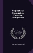 Corporations; Organization, Financing, Management