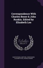 Correspondence with Charles Boner & John Ruskin. Edited by Elizabeth Lee