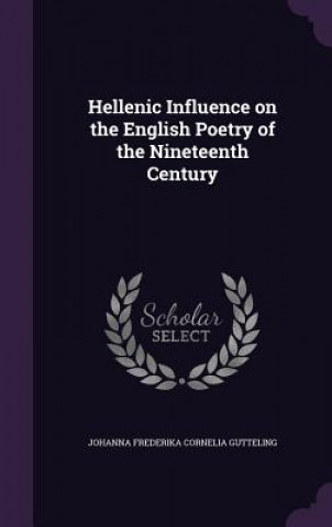 Hellenic Influence on the English Poetry of the Nineteenth Century