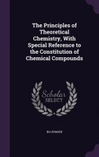Principles of Theoretical Chemistry, with Special Reference to the Constitution of Chemical Compounds