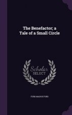 Benefactor; A Tale of a Small Circle