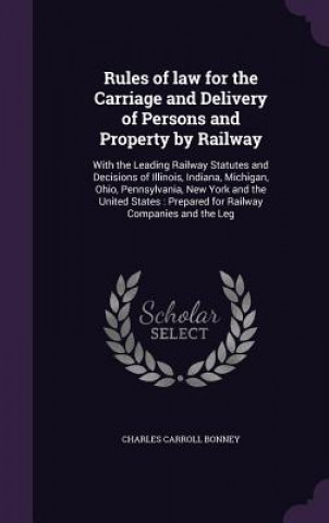 Rules of Law for the Carriage and Delivery of Persons and Property by Railway