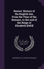 Reeves' History of the English Law, from the Time of the Romans, to the End of the Reign of Elizabeth [1603]