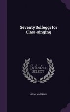 Seventy Solfeggi for Class-Singing