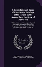 Compilation of Cases of Breaches of Privilege of the House, in the Assembly of the State of New York