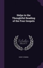 Helps to the Thoughtful Reading of the Four Gospels