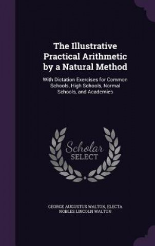 Illustrative Practical Arithmetic by a Natural Method