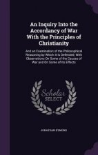 Inquiry Into the Accordancy of War with the Principles of Christianity