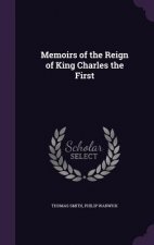 Memoirs of the Reign of King Charles the First