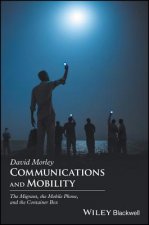 Communications and Mobility - the Mobile Phone, the Migrant,and the Container Box