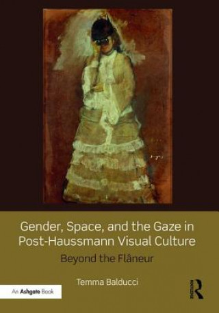 Gender, Space, and the Gaze in Post-Haussmann Visual Culture