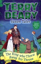 Saxon Tales: The King Who Threw Away His Throne