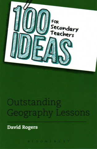 100 Ideas for Secondary Teachers: Outstanding Geography Lessons