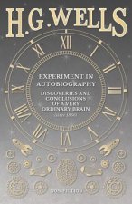 Experiment in Autobiography - Discoveries and Conclusions of a Very Ordinary Brain (Since 1866)
