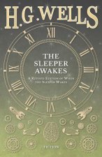 Sleeper Awakes - A Revised Edition of When the Sleeper Wakes