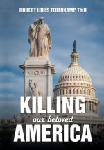 KILLING our beloved AMERICA